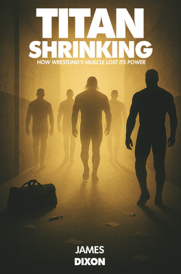 Titan Shrinking: How Wrestling's Muscle Lost Its Power