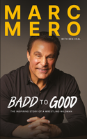 Marc Mero: Badd To Good